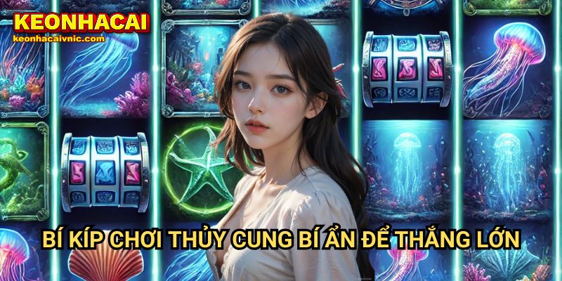 Bí Kíp Chơi Thủy Cung Bí Ẩn Để Thắng Lớn