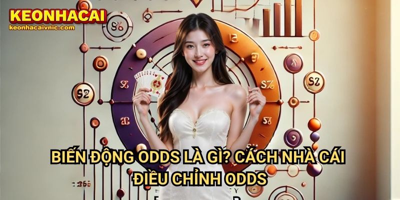 Biến Động Odds Là Gì? Cách Nhà Cái Điều Chỉnh Odds