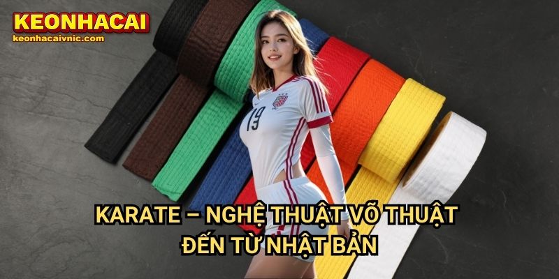 Karate – Nghệ Thuật Võ Thuật Đến Từ Nhật Bản