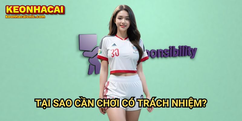 Tại Sao Cần Chơi Có Trách Nhiệm?